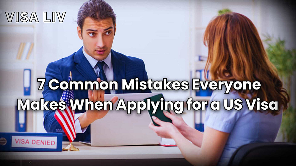 Avoid These 7 Common Visa Application Mistakes